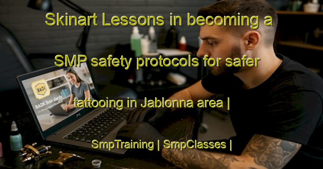 Skinart Lessons in becoming a SMP safety protocols for safer tattooing in Jablonna area | SmpTraining | SmpClasses | SkinartTraining-Czech Republic